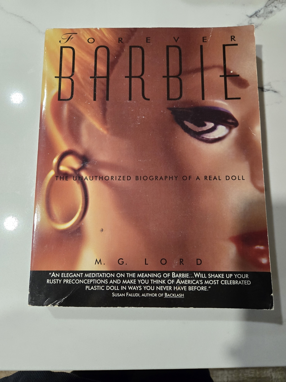 Forever Barbie: The Unauthorized Biography of a Real Doll by M.G. Lord Book